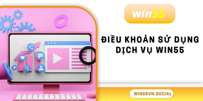 Điều khoản sử dụng dịch vụ Win55