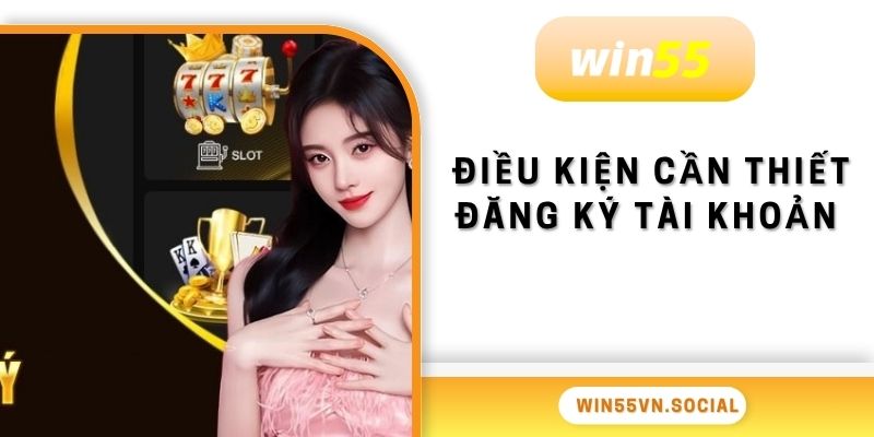 Những điều kiện cần thiết để đăng ký tài khoản