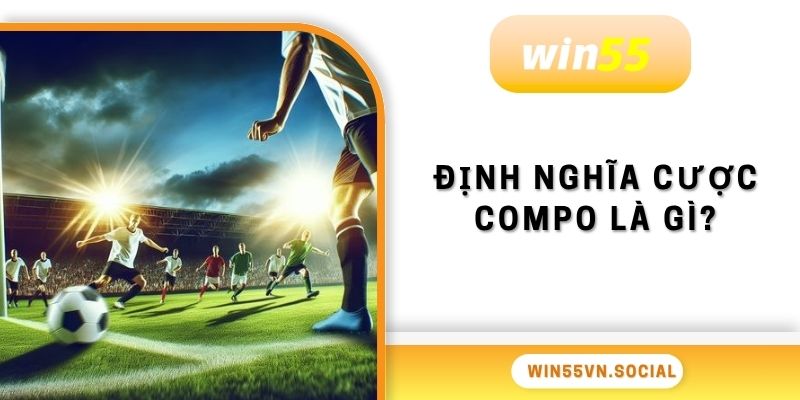 Định nghĩa cược compo là gì?