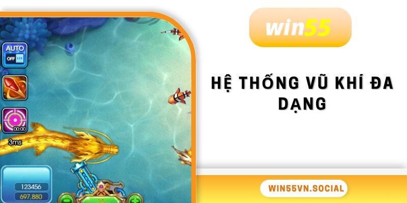 Game Bắn Cá Miễn Phí - Bùng Nổ Săn Cá Tuyệt Đỉnh Tại WIN55 3 Hệ thống vũ khí phong phú sẽ mang đến nhiều lựa chọn cho người chơi