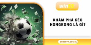 Khám phá kèo hongkong là gì?