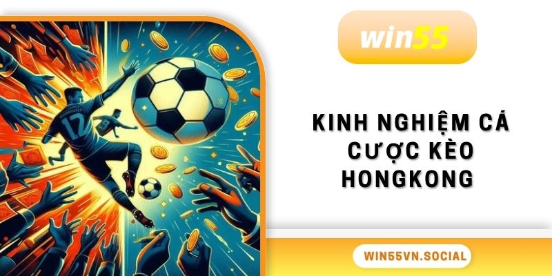 Kèo HongKong Là Gì? Tổng Hợp Mã Thông Số Chuẩn 2025 4 Kinh nghiệm cá cược kèo hongkong