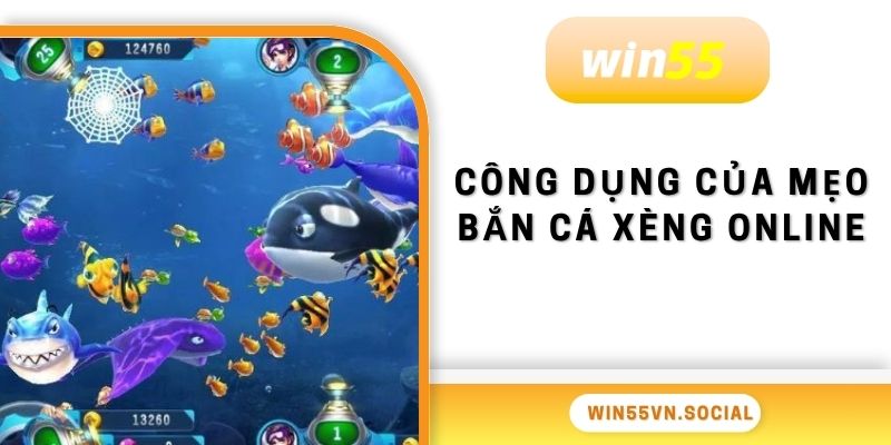 Tổng Hợp Mẹo Bắn Cá Xèng Online Hiệu Quả Tại Win55 2 Mẹo bắn cá xèng online và công dụng hữu ích