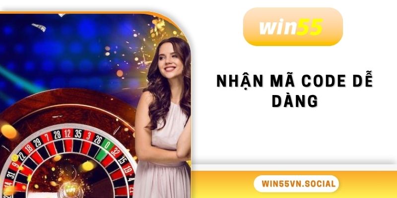 Nhận Code Miễn Phí Win55 Mới Nhất Hôm Nay Cho Tài Khoản Mới 3 Nhận mã khuyến mãi trong tầm tay