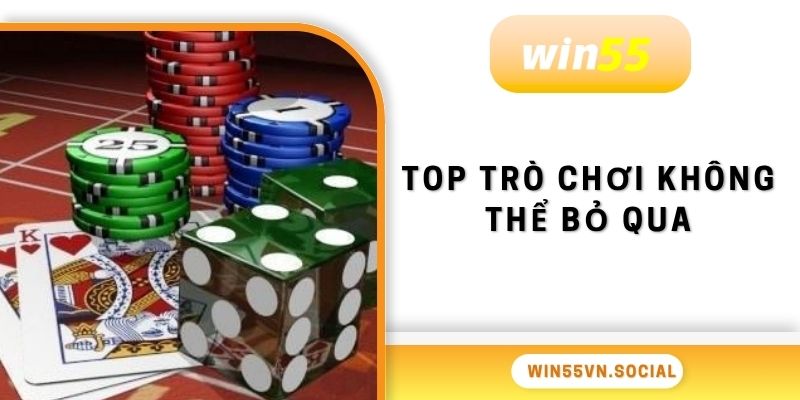 Game Bài Win55 3 TOP trò chơi không thể bỏ qua